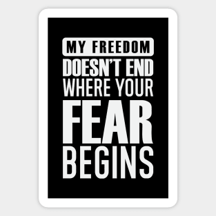 My Freedom Doesn't End Where Your Fear Begins Sticker